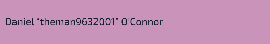 Daniel “theman9632001” O'Connor